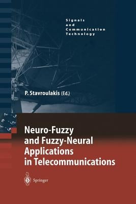Neuro-Fuzzy and Fuzzy-Neural Applications in Telecommunications by Stavroulakis, Peter