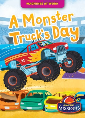 A Monster Truck's Day by Sabelko, Rebecca