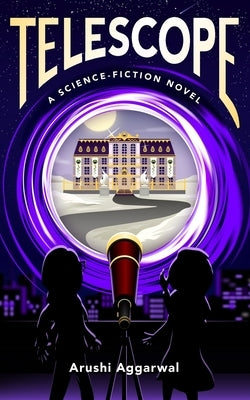 Telescope: A Science Fiction Novel by Aggarwal, Arushi
