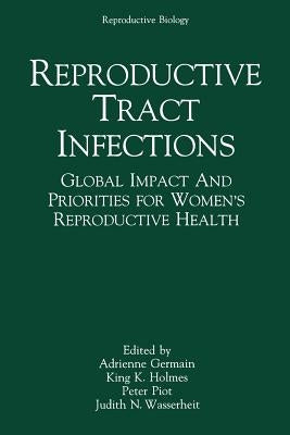 Reproductive Tract Infections: Global Impact and Priorities for Women's Reproductive Health by Germain, Adrienne