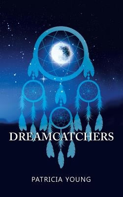 Dreamcatchers by Young, Patricia