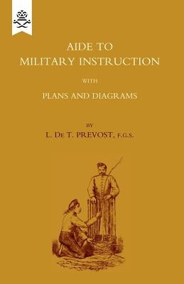 Aide to Military Instruction 1884 by Prevost, L. De T.