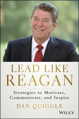 Lead Like Reagan by Quiggle, Dan
