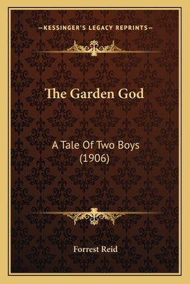 The Garden God: A Tale Of Two Boys (1906) by Reid, Forrest