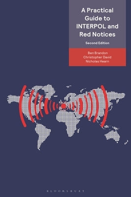 A Practical Guide to Interpol and Red Notices by Brandon, Ben