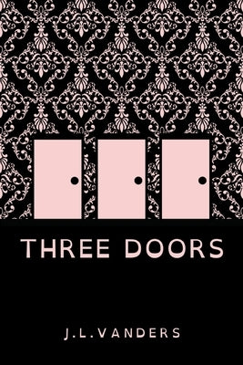Three Doors by J. L. Vanders