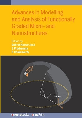Advances in Modelling and Analysis of Functionally Graded Micro- and Nanostructures by Kumar Jena, Subrat