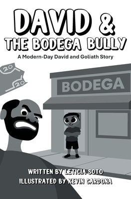 David and the Bodega Bully: A Modern-Day David and Goliath Story by Soto, Leticia