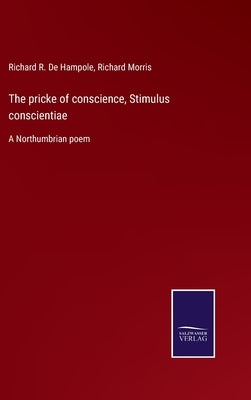 The pricke of conscience, Stimulus conscientiae: A Northumbrian poem by Morris, Richard