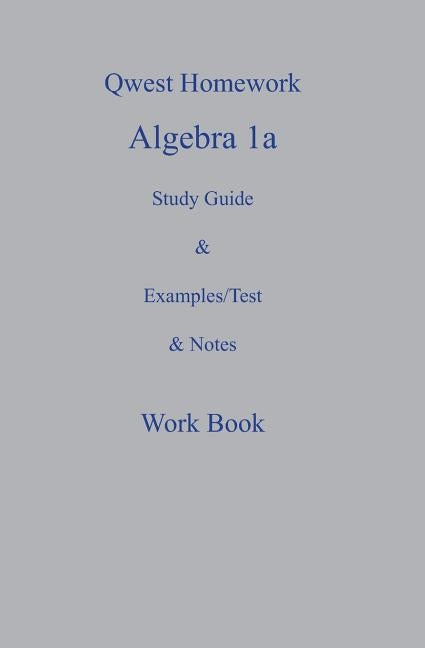 Qwest Homework Algebra I: A Study Guide and Example/Test and Note Workbook by Taylor, Tony
