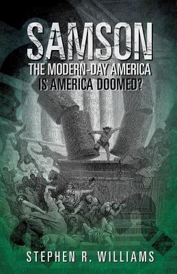 Samson The Modern-Day America by Williams, Stephen R.