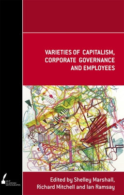 Varieties of Capitalism, Corporate Governance and Employees by Marshall, Shelley