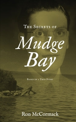 The Secrets of Mudge Bay by McCormack, Ron