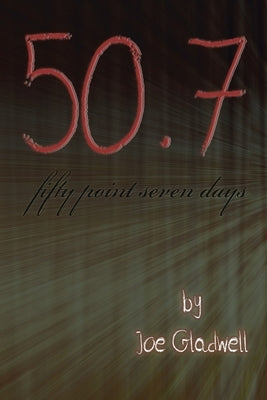 Fifty Point Seven Days by Gladwell, Joe