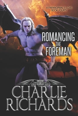 Romancing the Foreman by Richards, Charlie