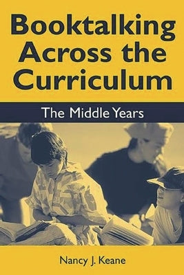 Booktalking Across the Curriculum: Middle Years by Keane, Nancy J.