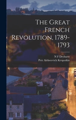 The Great French Revolution, 1789-1793 by Kropotkin, Petr Alekseevich