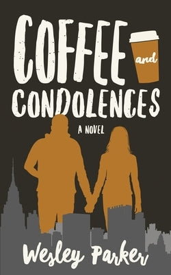 Coffee and Condolences by Parker, Wesley