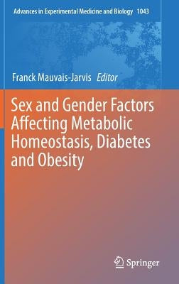 Sex and Gender Factors Affecting Metabolic Homeostasis, Diabetes and Obesity by Mauvais-Jarvis, Franck