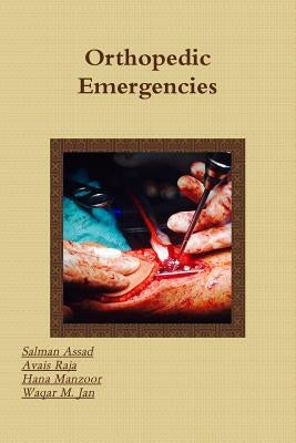 Orthopedic Emergencies by Assad, Salman