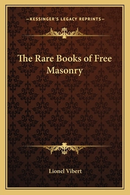 The Rare Books of Free Masonry by Vibert, Lionel