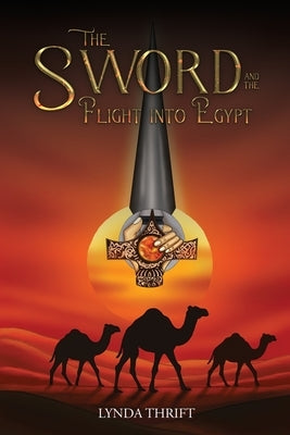 The Sword and the Flight into Egypt by Thrift, Lynda