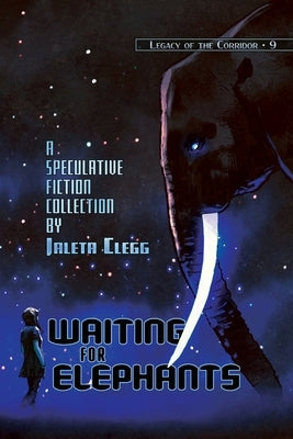 Waiting for Elephants by Clegg, Jaleta