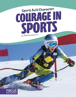 Courage in Sports by Kortemeier, Todd