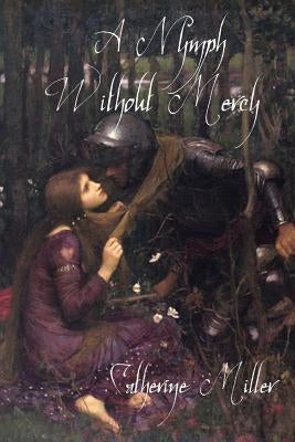 A Nymph Without Mercy by Miller, Catherine