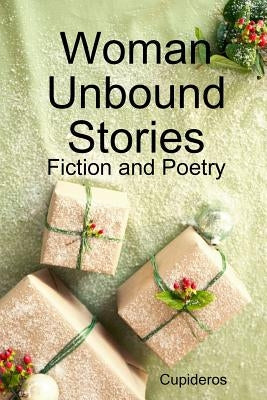 Woman Unbound Stories by Cupideros