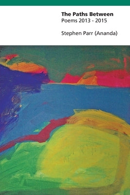 The Paths Between: Poems 2013-2015 by Parr, Stephen