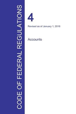 Code of Federal Regulations Title 4, Volume 1, January 1, 2016 by Office of the Federal Register