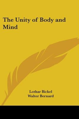 The Unity of Body and Mind by Bickel, Lothar