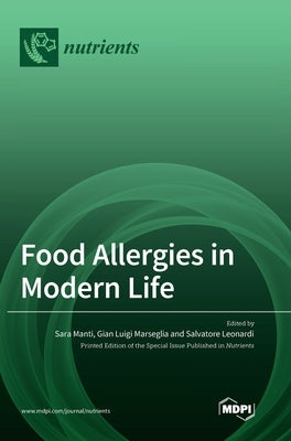 Food Allergies in Modern Life by Manti, Sara