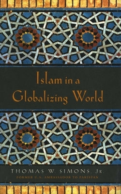 Islam in a Globalizing World by Simons, Thomas W.