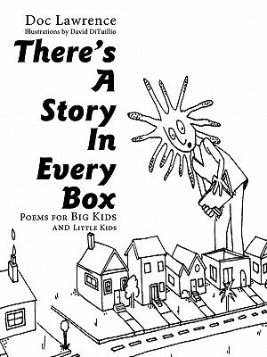 There's A Story In Every Box: Poems for Big Kids and Little Kids by Doc Lawrence