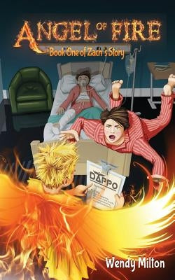 Angel of Fire: Book One of Zach's Story (Fourth Edition) by Milton, Wendy