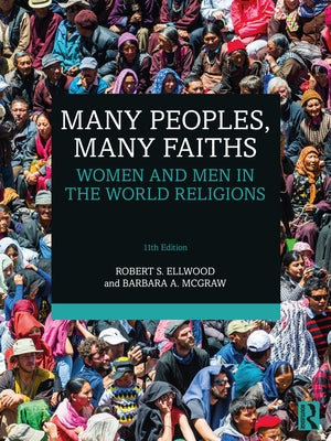 Many Peoples, Many Faiths: Women and Men in the World Religions by Ellwood, Robert S.