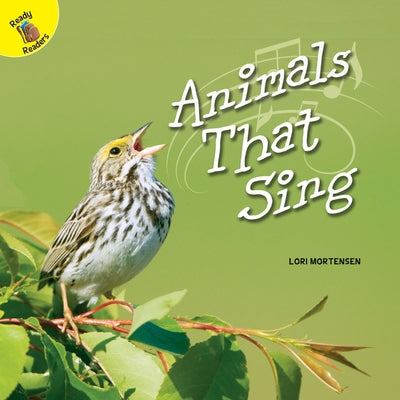 Animals That Sing by Mortensen, Lori