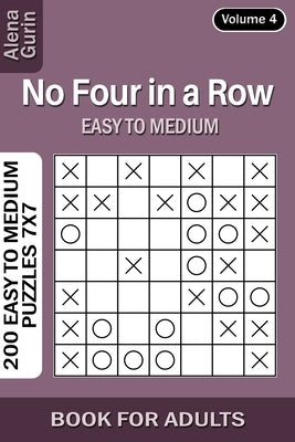 No Four in a Row puzzle book for Adults: 200 Easy to Medium Puzzles 7x7 (Volume 4) by Gurin, Alena