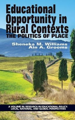 Educational Opportunity in Rural Contexts: The Politics of Place (HC) by Williams, Sheneka M.