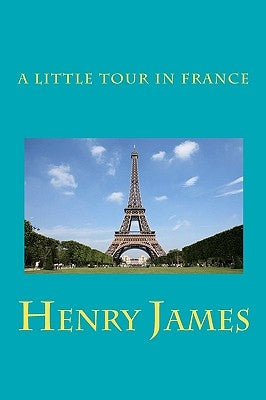 A Little Tour in France by James, Henry