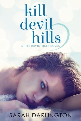 Kill Devil Hills by Darlington, Sarah