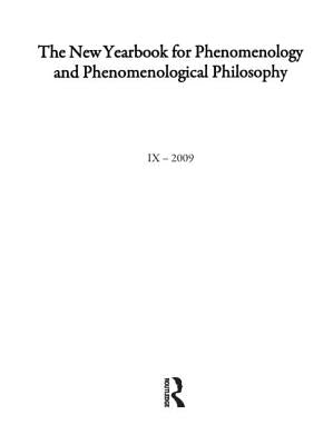 The New Yearbook for Phenomenology and Phenomenological Philosophy: Volume 9, Special Issue by Kisiel, Theodore