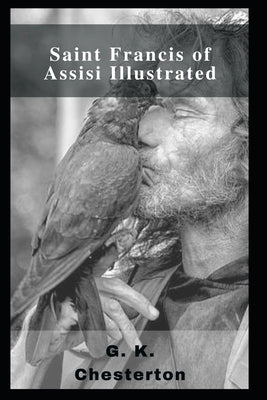 Saint Francis of Assisi Illustrated by Chesterton, G. K.