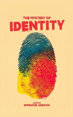 The Mystery of Identity by Adewusi, Emmanuel
