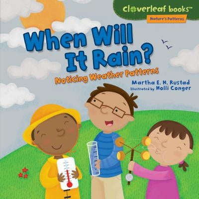 When Will It Rain?: Noticing Weather Patterns by Rustad, Martha E. H.