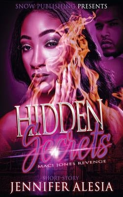 Hidden Secrets: Maci Jones Revenge by Alesia, Jennifer