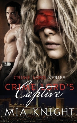 Crime Lord's Captive by Knight, Mia