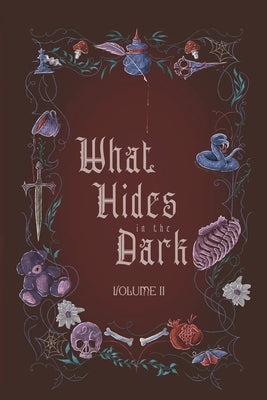 What Hides in the Dark: Volume II by Lounsbury, Emma Jane
